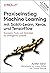 Praxiseinstieg Machine Learning mit Scikit-Learn, Keras und TensorFlow: Konzepte, Tools und Techniken für intelligente Systeme (Aktuell zu TensorFlow 2)