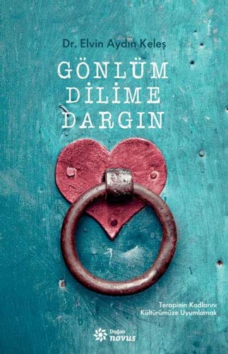 Gonlum Dilime Dargın: Terapinin Kodlarını Kulturumuze Uyumlamak (Paperback)