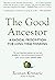 The Good Ancestor: A Radical Prescription for Long-Term Thinking