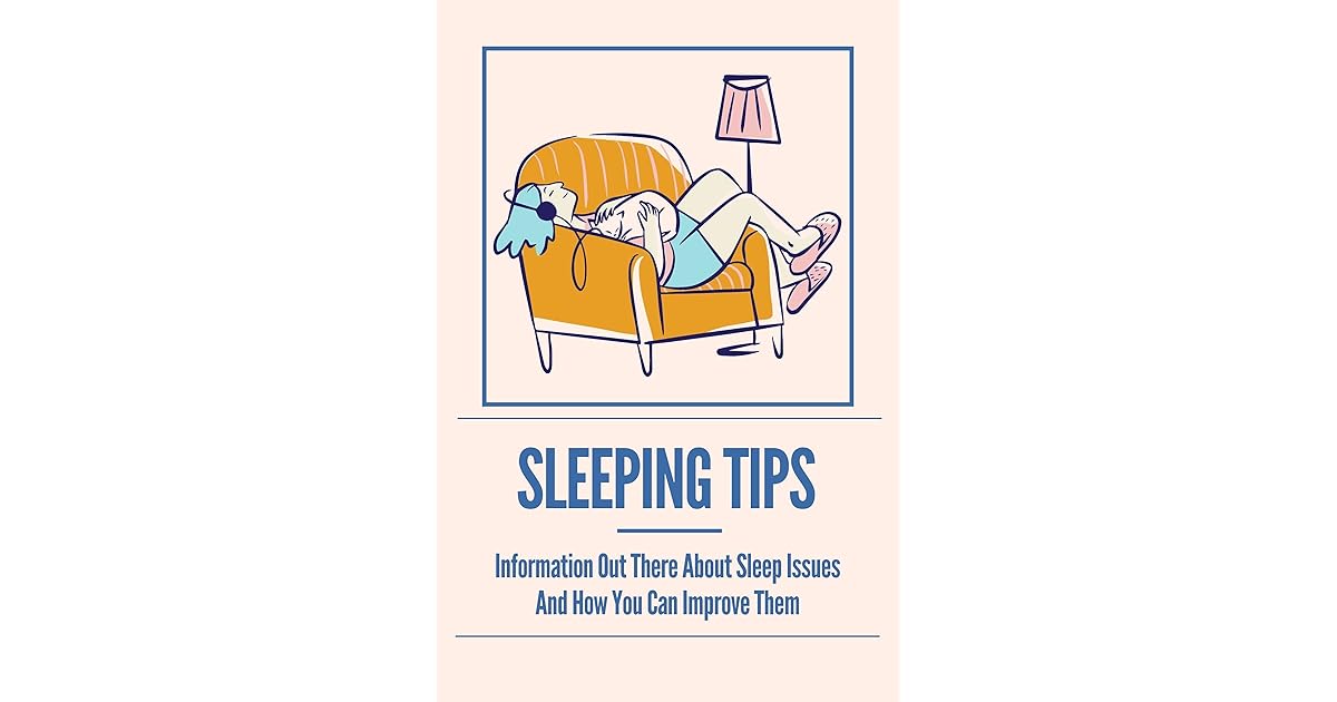 Sleeping Tips Information Out There About Sleep Issues And How You Can Improve Them Sleeping