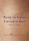 Born to Love, Cursed to Feel Revised Edition Born to Love, Cursed to Feel Revised Edition