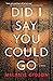 Did I Say You Could Go
