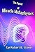 The Power of Miracle Metaphysics