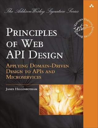 Principles of Web API Design: Delivering Value with APIs and Microservices