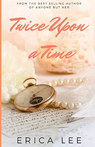 Twice Upon A Time By Erica Lee