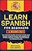 Learn Spanish for Beginners: 6 books in 1: The Complete Course With Short Stories, Easy Phrases, Words in Context and Grammar for Spanish Language Learning from Beginners to Intermediate Level.
