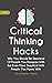 Critical Thinking Hacks 2 In 1: Why You Should Be Skeptical Of People You Disagree With But Even More Skeptical With People You Agree With