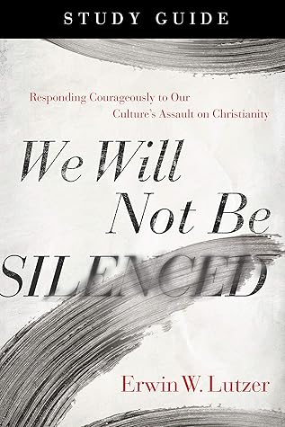 We Will Not Be Silenced Workbook: Responding Courageously to Our Culture's Assault on Christianity