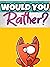 Would You Rather Spicy Edition  by James M. Perron