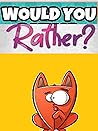 Would You Rather ...