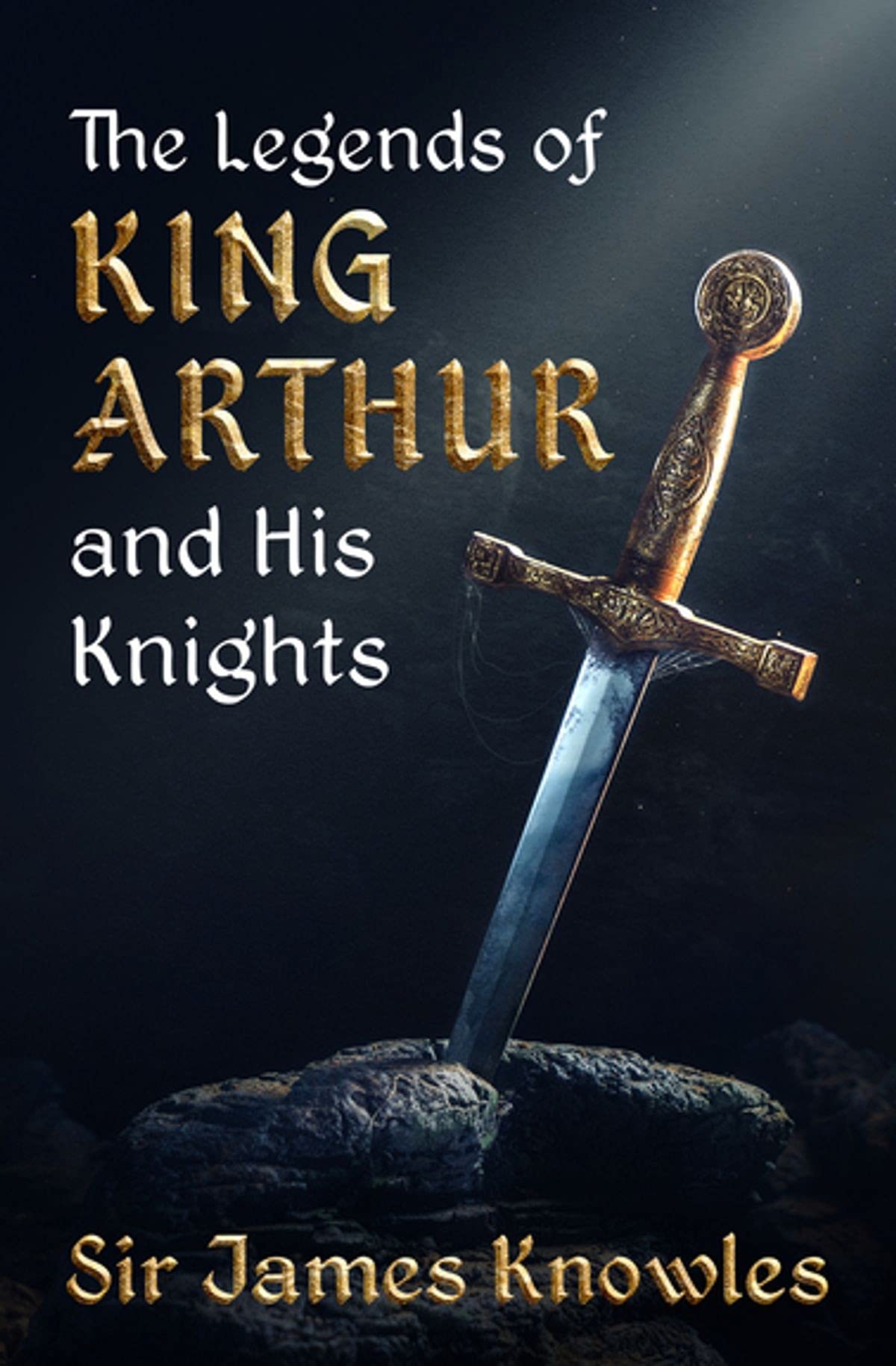 The Legends Of King Arthur And His Knights by James Knowles: