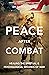 Peace after Combat: Healing the Spiritual and Psychological Wounds of War