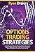 OPTIONS TRADING STRATEGIES: Just The Practical Truth About The Most Effective Strategies In Options Trading. Learn How To Build Your Own Arsenal Of Tailored Strategies And Invade The Options Market