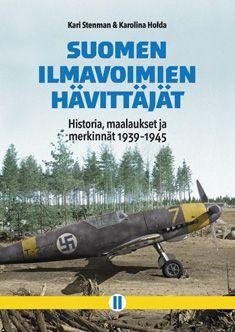 Suomen ilmavoimien hävittäjät: Historia, maalaukset ja merkinnät 1939-1945 II (Hardcover)