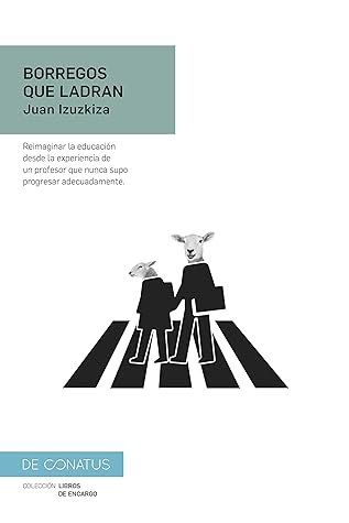 Borregos que ladran: Reimaginar la educación desde la experiencia de un profesor que nunca supo progresar adecuadamente.