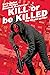 Kill or be Killed: The Delu...
