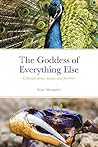 The Goddess of Everything Else: Collected Stories, Poems, and Parables