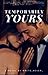 Temporarily Yours by write_4ever_
