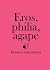 Eros, philia, agape by John Björkman