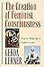 The Creation of Feminist Consciousness: From the Middle Ages to Eighteen-Seventy