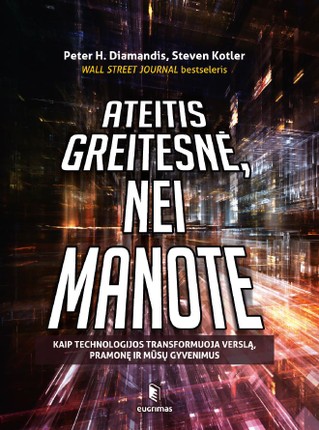 Ateitis greitesnė, nei manote: kaip technologijos transformuoja verslą, pramonę ir mūsų gyvenimus