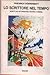 Lo scrittore nel tempo: Scritti su letteratura, teatro e cinema