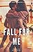 Fall For Me (Undeniable #2)