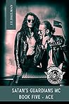 Ace (Satan's Guardians MC #5)