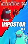 Among Us: Impostor Ice and Fire (Among Us Comic Daily Book 5)