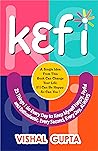 Kefi: 25 Things I do Everyday to keep Myself Happy (Mind Mental Health Meditation Depression Happiness Book 3) Kefi: 25 Things I do Everyday to keep Myself Happy (Mind Mental Health Meditation Depression Happiness Book 3)