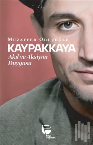 Kaypakkaya, Akıl ve Aksiyon Duygusu