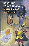 Matías y los imposibles (Las Tres Edades / the Three Ages) by Santiago Roncagliolo
