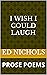 I WISH I COULD LAUGH: PROSE...