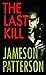 The Last Kill by Jameson Patterson