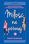 Miłość na później by Mhairi McFarlane