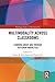 Multimodality Across Classrooms (Routledge Studies in Multimodality)