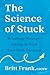 The Science of Stuck: Break...