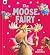 The Moose Fairy by Steve Smallman The Moose Fairy by Steve Smallman