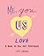 Me, You, Us (Love): A Book ...