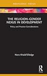 The Religion–Gender Nexus in Development (Routledge Research in Religion and Development)