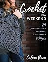 Crochet in a Weekend by Salena Baca