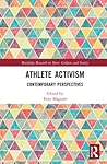 Athlete Activism (Routledge Research in Sport, Culture and Society)