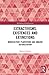 Extractivisms, Existences and Extinctions by Markus Kröger