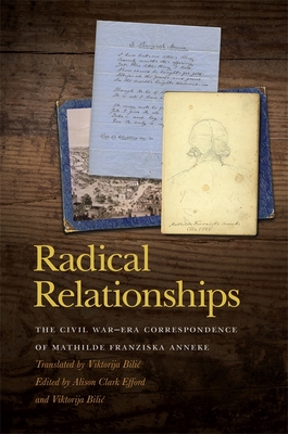 Radical Relationships: The Civil War–Era Correspondence of Mathilde Franziska Anneke (New Perspectives on the Civil War Era)
