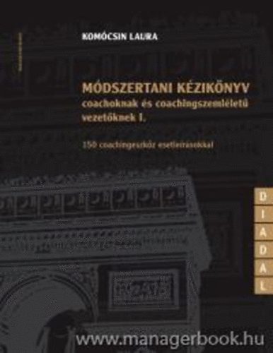 Módszertani kézikönyv I. coachoknak és coachingszemléletű vezetőknek