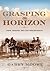 Grasping the Horizon: John ...