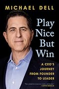 Play Nice But Win: A CEO&#x27;s Journey from Founder to Leader 