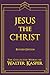 Jesus the Christ (Collected Works of Walter Kasper)
