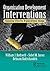 Organization Development Interventions: Executing Effective Organizational Change