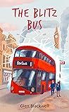 The Blitz Bus by Glen Blackwell